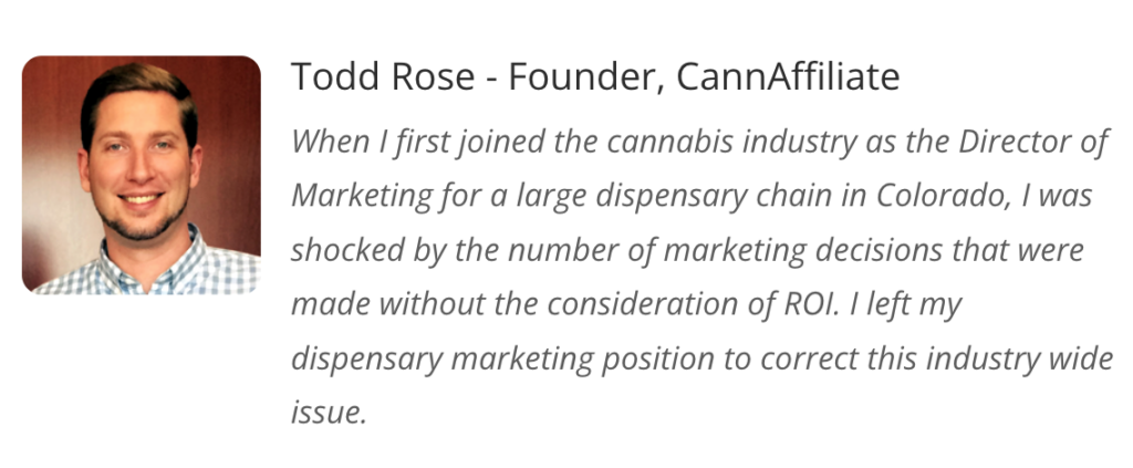 Tood Rose - CannAffiliate Founder Quote - Cannabis Affiliate Network